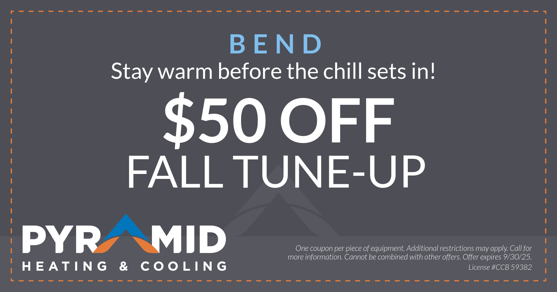 Bend Coupon. Stay warm before the chill sets in. $50 OFF Fall Tune-Up offer.
